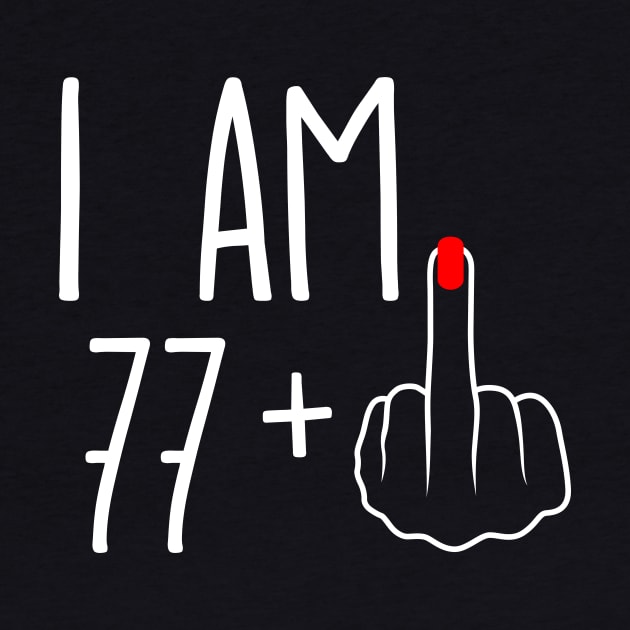 Vintage 78th Birthday I Am 77 Plus 1 Middle Finger by ErikBowmanDesigns